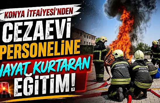 Konya İtfaiyesi'nden cezaevi personeline hayat kurtaran eğitim!