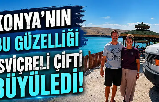 Konya'nın bu güzelliği İsviçreli çifti büyüledi