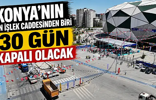 Konya'nın en işlek caddelerinden biri 30 gün kapalı olacak