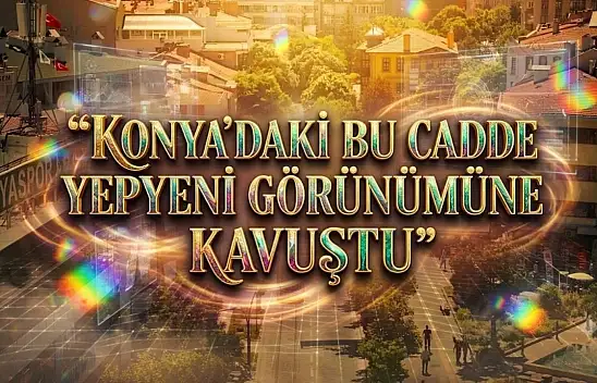 Konya'nın en işlek caddesi baştan sona yenilendi