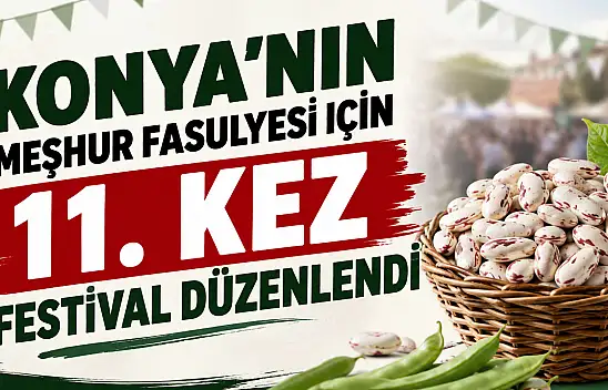 Konya'nın meşhur fasulyesi için 11. kez festival düzenlendi