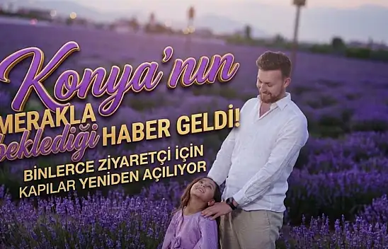 Konya'nın mor cenneti kapılarını yeniden açıyor