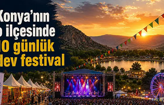 Konya'nın o ilçesinde 10 günlük dev festival