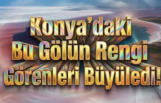 Konya sınırlarındaki bu gölün rengi değişti