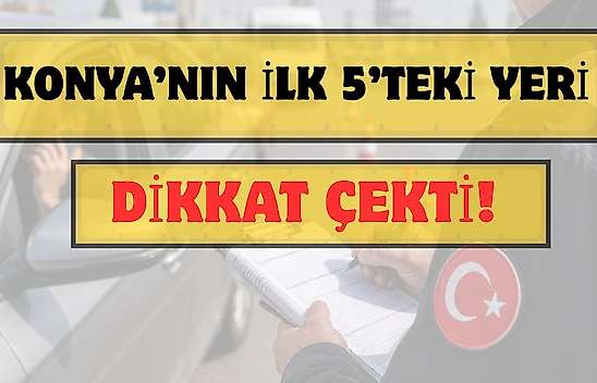 Konya trafiğinde dikkat çeken tablo: Türkiye'de ilk 5'te!