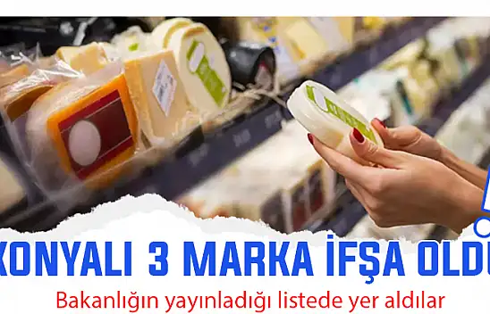 Konyalı 3 marka usulsüzlüğüyle bakanlığın dikkatinden kaçamadı!