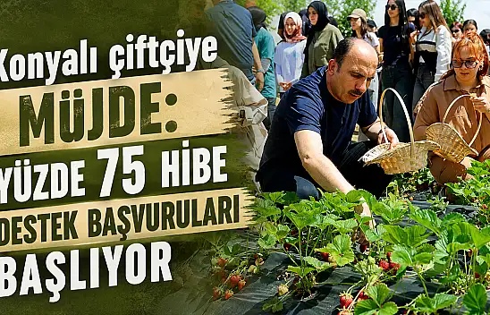 Konyalı çiftçiye müjde: Yüzde 75 hibe destek başvuruları başlıyor