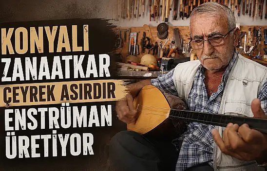 Konyalı zanaatkar çeyrek asırdır enstrüman üretiyor