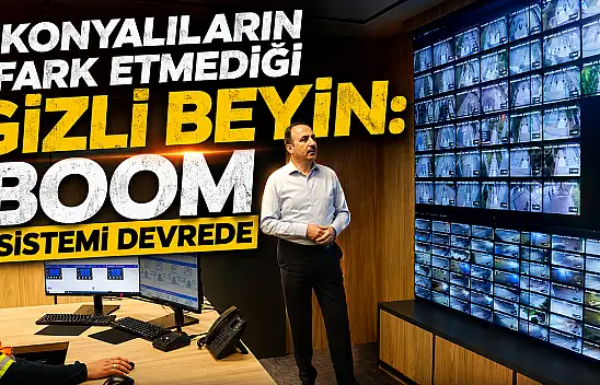 Konyalıların fark etmediği gizli beyin: BOOM sistemi devrede