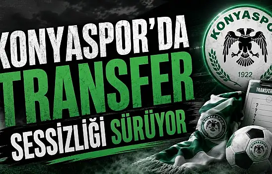 Konyaspor'da transfer sessizliği sürüyor