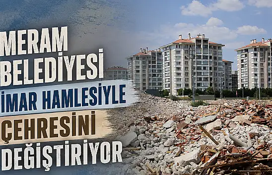 Meram'da büyük dönüşüm: 3 milyon 200 bin metrekarelik alan yenileniyor
