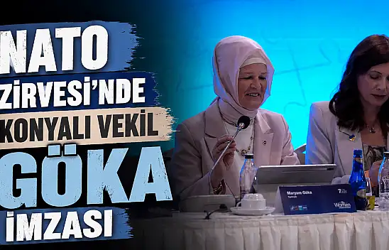 NATO Zirvesi'nde Konyalı Vekil Göka imzası