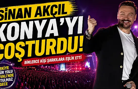 Sinan Akçıl Konya'yı coşturdu! Binlerce kişi meydanı doldurdu