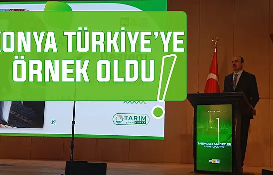 Tarımda Konya modeli Türkiye'ye örnek oluyor