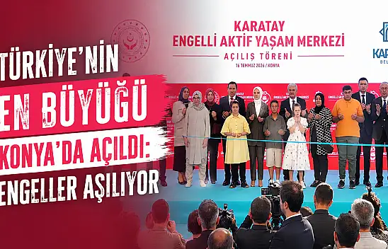 Türkiye'nin en büyüğü Konya'da açıldı: Engeller aşılıyor