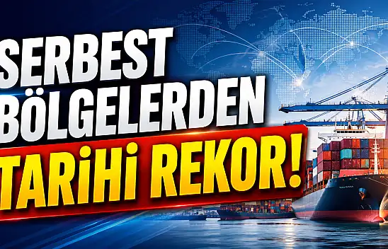 Türkiye'nin serbest bölgeleri rekor kırdı!