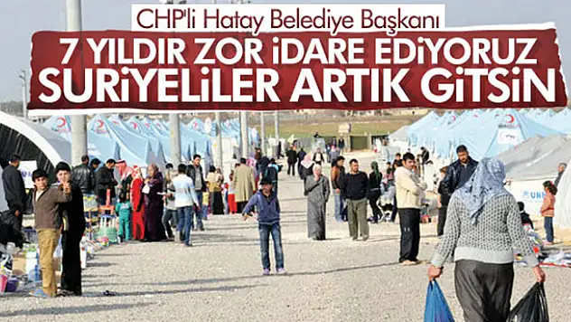 '7 yıldır idare ediyoruz! Artık gitsinler!'