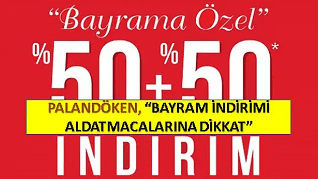 'Bayram indirimi aldatmacasına inanmayın'