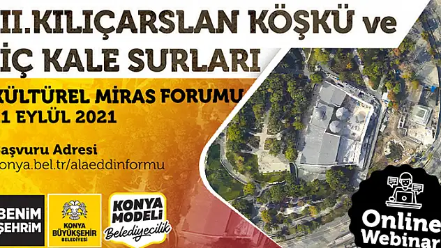  Konya'da II. Kılıçarslan Köşkü ve İç Kale Surları Kültürel Miras konulu forum düzenliyor