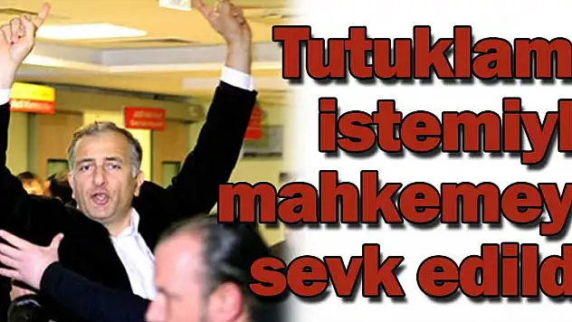 12 kişi tutuklama istemiyle mahkemeye sevk edildi