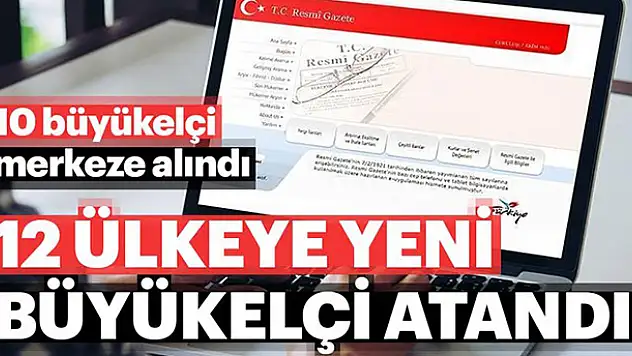 12 ülkeye yeni büyükelçi atandı