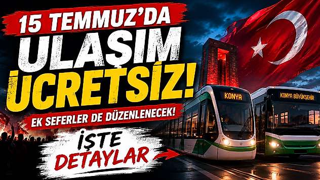 15 Temmuz'da Konya'da ulaşım bedava! İşte saatler