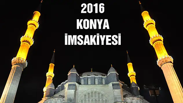 2016 Ramazan ayı Konya için imsakiye- Konya Ramazan imsakiyesi