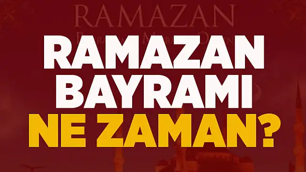 2017 Ramazan Bayramı ne zaman? Kadir Gecesi ne zaman? Bayram tatili kaç gün olacak?