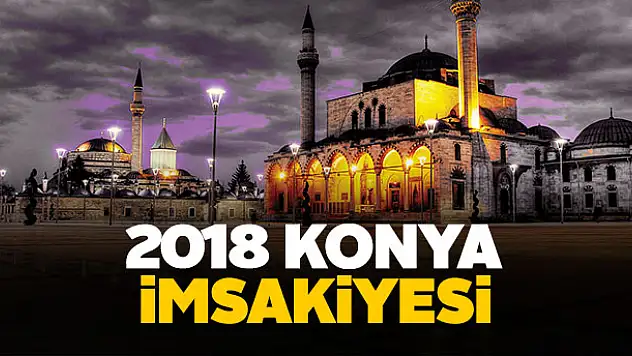 21-22 Mayıs 2018 Konya sahur ve iftar vakti