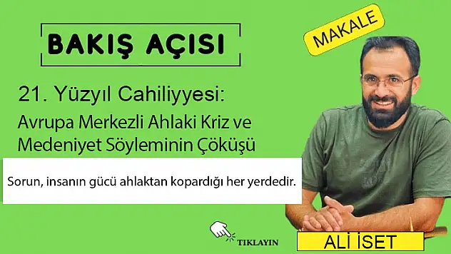21. YÜZYIL CAHİLİYESİ: Avrupa Merkezli Ahlaki Kriz ve Medeniyet Söyleminin Çöküşü
