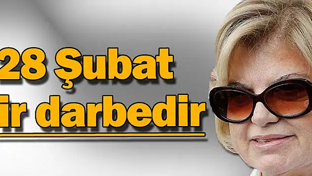 28 Şubat bir darbedir