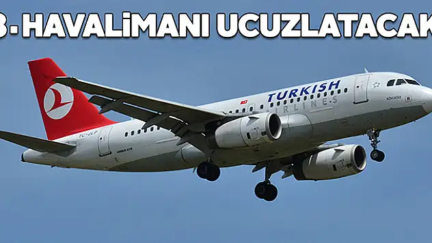 3. havalimanı bilet fiyatını ucuzlatacak
