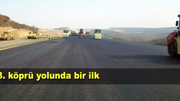 3. köprü yolunda bir ilk