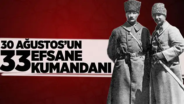 30 Ağustos'un 33 kumandanı