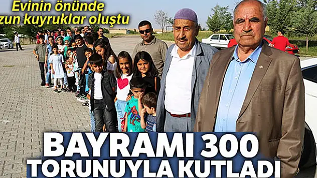 300 torunu bayramını kutlamak için metrelerce kuyruk oluşturdu