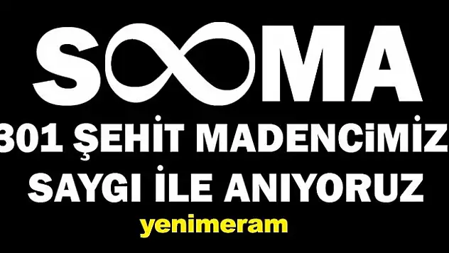 301 şehit madencimizi rahmetle anıyoruz