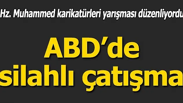 ABD'de Hz. Muhammed karikatürlerinin sergilendiği salonun dışında çatışma: 2 ölü