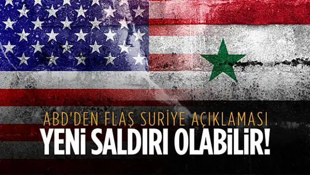 ABD'den Flaş Suriye açıklaması : Yeni saldırı olabilir!