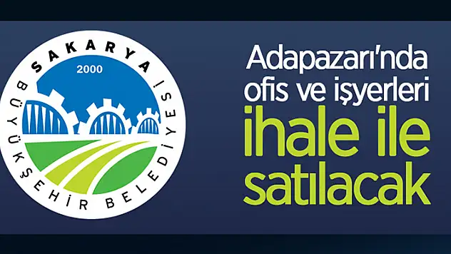 Adapazarı'nda ofis ve işyerleri ihale ile satılacak
