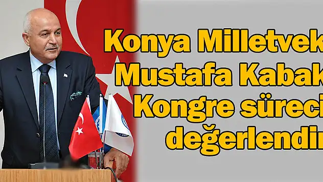 AK Parti Konya Milletvekili Kabakcı