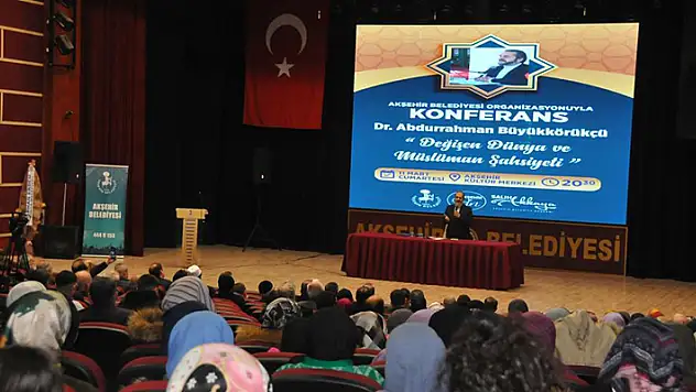 Akşehir'de 'Değişen Dünya Müslüman Şahsiyeti' konulu konferans

