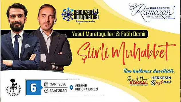 Akşehir'de ramazan buluşmaları: Üç günde üç özel isim...