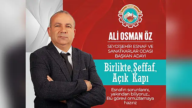 Ali Osman Öz Seydişehir Esnaf ve Sanatkarlar Odası başkanlığına adaylığını açıkladı