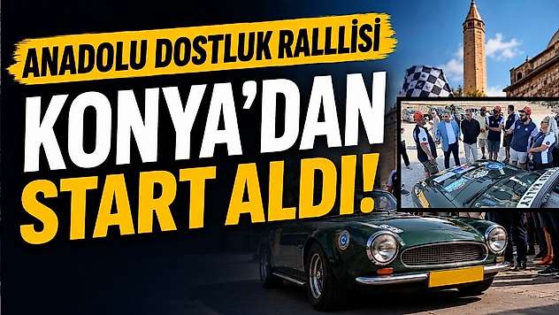 Anadolu Dostluk Rallisi Konya'dan start aldı