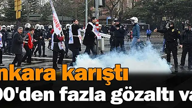 Ankara'daki eylemde 100'den fazla gözaltı