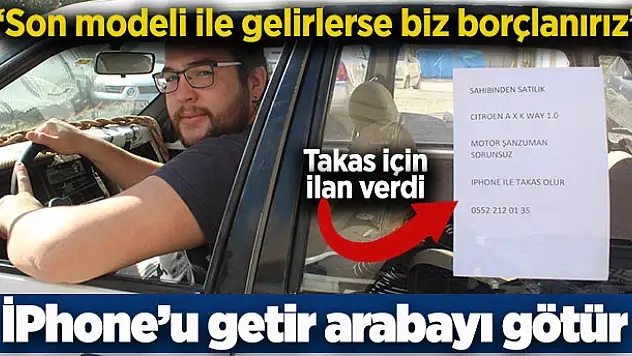 Arabasını Iphone ile takas etmek için ilan verdi