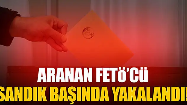Aranan FETÖ'cü sandık başında yakalandı