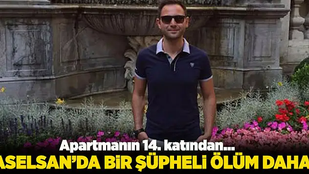 ASELSAN'da bir şüpheli intihar daha