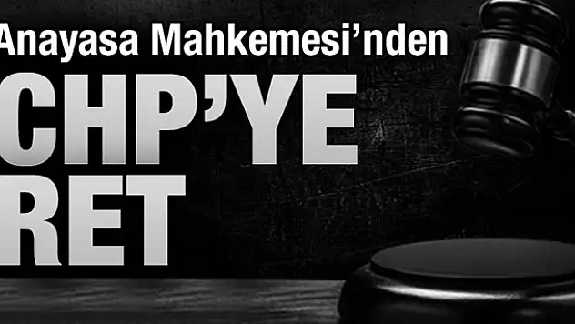 AYM, CHP'nin başvurusu için kararını verdi!