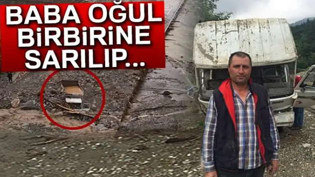Baba Oğul Selde Birbirine Sarılıp Ölüme Direndi